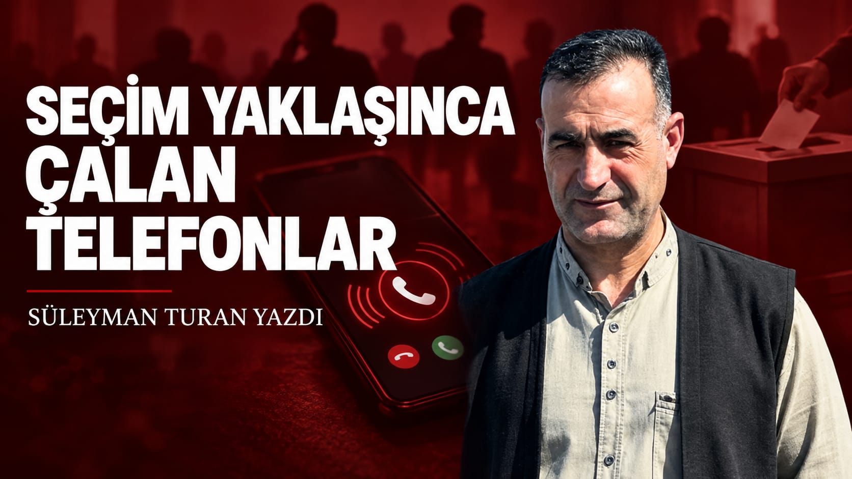 SEÇİM YAKLAŞINCA ÇALAN TELEFONLAR