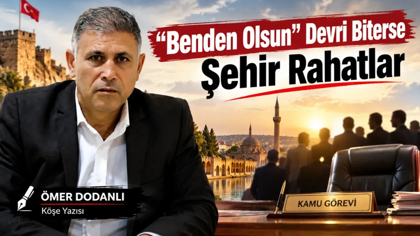“Benden Olsun” Devri Biterse Şehir Rahatlar