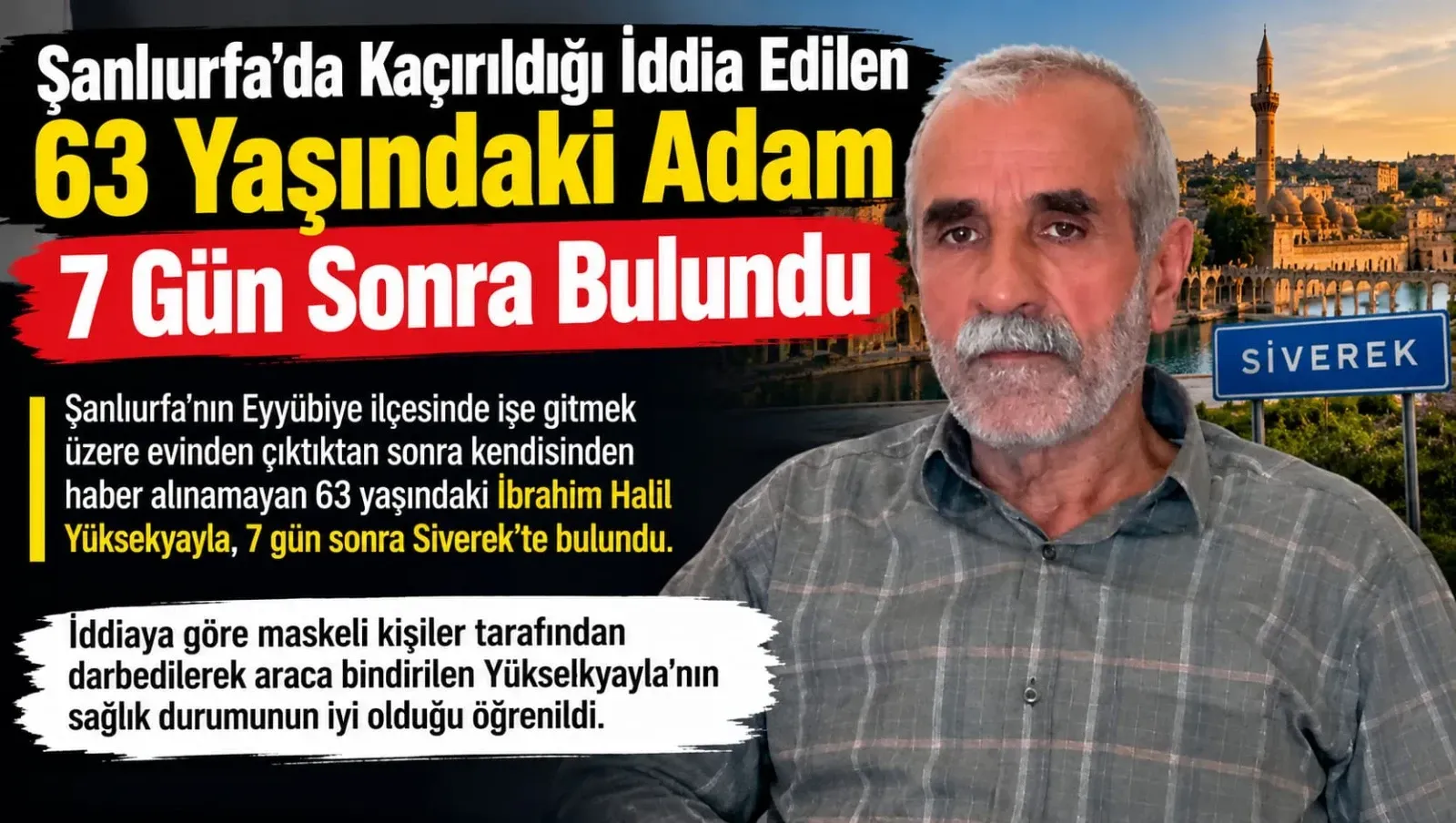 Şanlıurfa’da Kaçırıldığı İddia Edilen 63 Yaşındaki Adam 7 Gün Sonra Bulundu